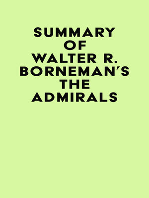 cover image of Summary of Walter R. Borneman 's the Admirals